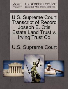Paperback U.S. Supreme Court Transcript of Record Joseph E. Otis Estate Land Trust V. Irving Trust Co Book