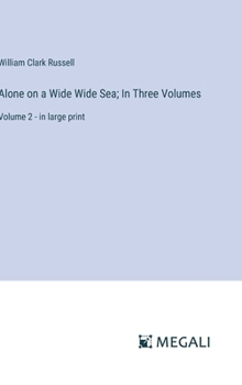 Hardcover Alone on a Wide Wide Sea; In Three Volumes: Volume 2 - in large print Book