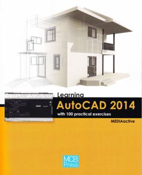 Paperback Learning AutoCAD 2014 with 100 Practical Exercises (Learning... with 100 Practical Exercices) Book