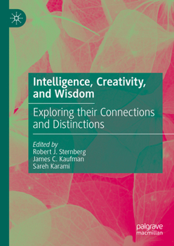Hardcover Intelligence, Creativity, and Wisdom: Exploring Their Connections and Distinctions Book