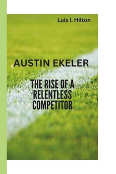 Paperback Austin Ekeler: The Rise of a Relentless Competitor Book