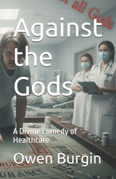 Against the Gods: A Divine Comedy of Healthcare