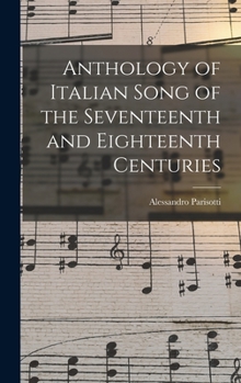 Hardcover Anthology of Italian Song of the Seventeenth and Eighteenth Centuries Book