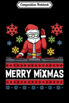 Composition Notebook: Merry Mixmas Santa Funny Christmas Music Producer DJ  Journal/Notebook Blank Lined Ruled 6x9 100 Pages
