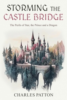 Storming the Castle Bridge : The Perils of Star, the Prince, and a Dragon