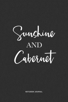 Paperback Sunshine And Cabernet: A 6x9 Inch Journal Notebook Diary With A Bold Text Font Slogan On A Matte Cover and 120 Blank Lined Pages Makes A Grea Book
