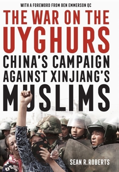 Hardcover The War on the Uyghurs: China's campaign against Xinjiang's Muslims Book