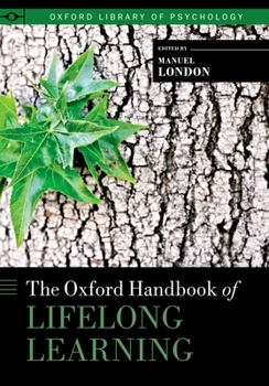 The Oxford Handbook of Lifelong Learning - Book  of the Oxford Library of Psychology