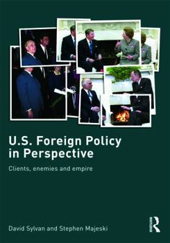 Paperback U.S. Foreign Policy in Perspective: Clients, enemies and empire Book