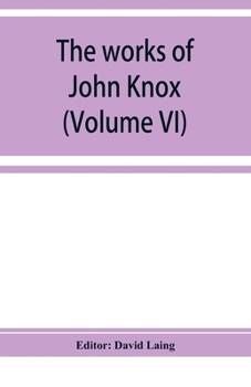 Paperback The works of John Knox (Volume VI) Book