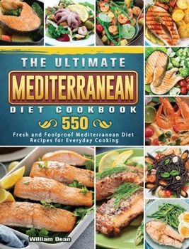 Hardcover The Ultimate Mediterranean Diet Cookbook: 550 Fresh and Foolproof Mediterranean Diet Recipes for Everyday Cooking Book