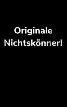 Originale Nichtsk�nner!: Jahreskalender 2020 Kalender kleines Notizbuch, gr��er als A6 und kleiner als A5 f�r Bauarbeiter und lustige Menschen