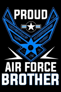 Paperback Proud Air Force Brother: Veterans day Notebook -6 x 9 Blank Notebook, notebook journal, Dairy, 100 pages. Book