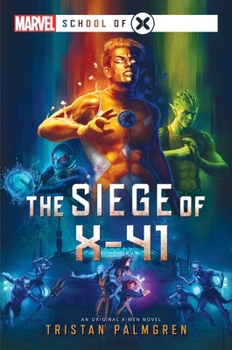 The Siege of X-41: A Marvel: School of X Novel - Book  of the Marvel Aconyte Novels