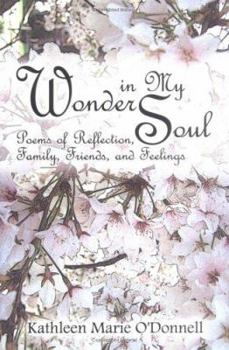 Paperback Wonder in My Soul: Poems of Reflection, Family, Friends, and Feelings Book