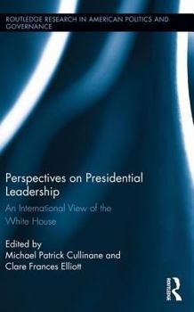 Perspectives on Presidential Leadership: An International View of the White House: An International View of the White House