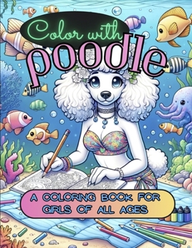 Paperback Color With Poodle: A Coloring Book For Girls of All Ages Book