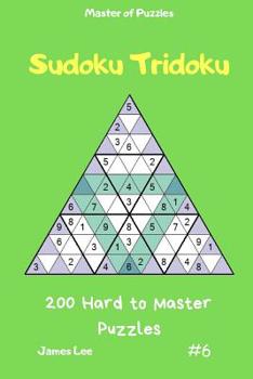 Paperback Master of Puzzles - Sudoku Tridoku 200 Hard to Master Puzzles Vol.6 Book