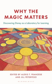 Paperback Why the Magic Matters: Discovering Disney as a Laboratory for Learning Book