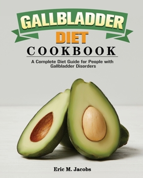 Paperback Gallbladder Diet Cookbook: A Complete Diet Guide for People with Gallbladder Disorders Book