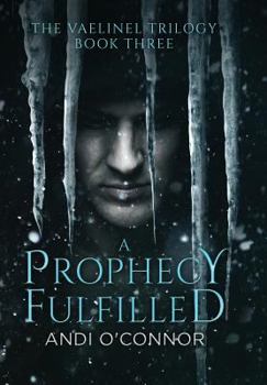 A Prophecy Fulfilled - Book #3 of the Vaelinel Trilogy