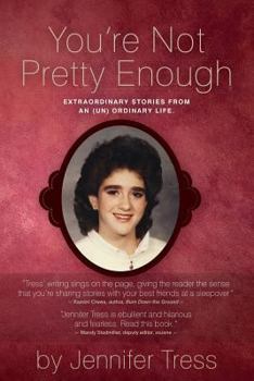 Paperback You're Not Pretty Enough: Extraordinary stories from an (un) ordinary life. Book