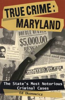 Paperback True Crime: Maryland: The State's Most Notorious Criminal Cases Book