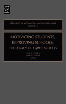 Hardcover Motivating Students, Improving Schools: The Legacy of Carol Midgley Book