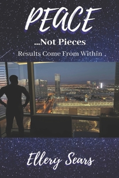 Paperback Peace...Not Pieces: Results Come From Within Book