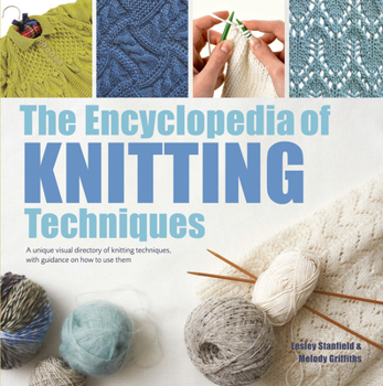 Paperback The Encyclopedia of Knitting Techniques: A Unique Visual Directory of Knitting Techniques, with Guidance on How to Use Them Book