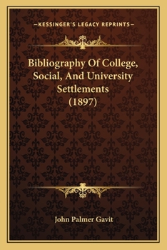 Paperback Bibliography Of College, Social, And University Settlements (1897) Book