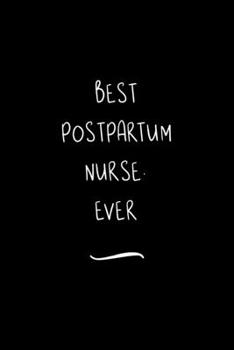 Paperback Best Postpartum Nurse. Ever: Funny Office Notebook/Journal For Women/Men/Coworkers/Boss/Business Woman/Funny office work desk humor/ Stress Relief Book