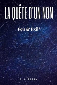 La Quête d'un Nom Feu et Exil* (French Edition)