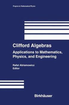 Paperback Clifford Algebras: Applications to Mathematics, Physics, and Engineering Book