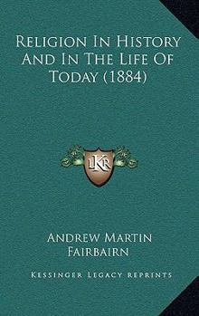 Paperback Religion In History And In The Life Of Today (1884) Book