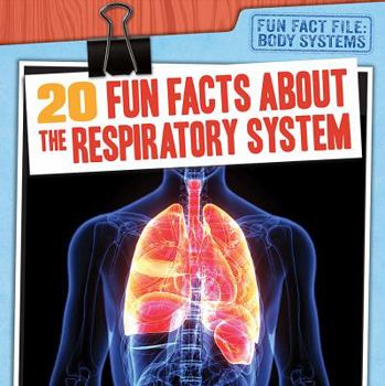 Library Binding 20 Fun Facts about the Respiratory System Book