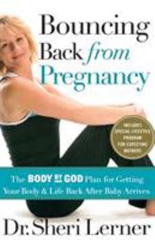 Paperback Bouncing Back from Pregnancy: The Body by God Plan for Getting Your Body and Life Back After Baby Arrives Book