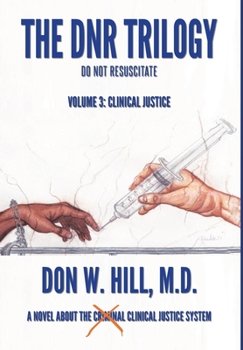 Hardcover The DNR Trilogy: Volume 3: Clinical Justice Book