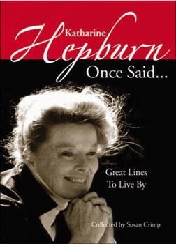 Hardcover Katharine Hepburn Once Said...: Great Lines to Live by Book