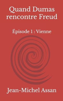 Quand Dumas rencontre Freud: Épisode 1 : Vienne (Alexandre Dumas) (French Edition)
