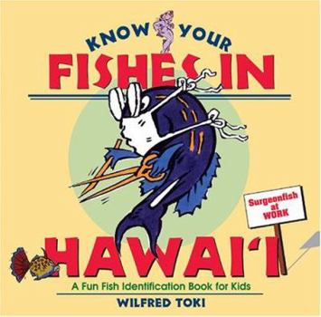Hardcover Know Your Fishes in Hawai'i: A Fun Fish Identification Book for Kids Book