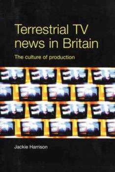 Paperback Terrestrial TV News in Britain: The Culture of Production Book