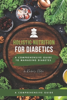 Paperback Holistic Nutrition: A Comprehensive Guide to Managing Diabetes Book