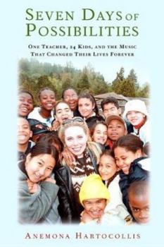 Hardcover Seven Days of Possibilities: One Teacher, 24 Kids, and the Music That Changed Their Lives Forever Book
