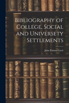 Paperback Bibliography of College, Social and Universety Settlements Book