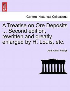 Paperback A Treatise on Ore Deposits ... Second edition, rewritten and greatly enlarged by H. Louis, etc. Book