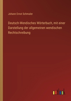 Paperback Deutsch-Wendisches Wörterbuch, mit einer Darstellung der allgemeinen wendischen Rechtschreibung [German] Book