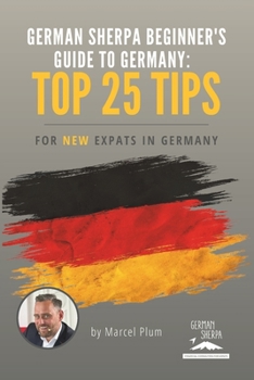Paperback German Sherpa Beginner's Guide to Germany: 25 Tips for New Expats in Germany Book