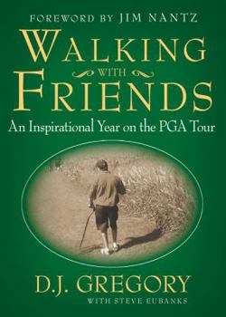 Hardcover Walking with Friends: An Inspirational Year on the PGA Tour Book