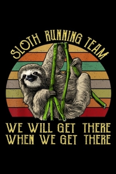 Sloth Running Team We will Get There when we get there: Vintage Sloth Running Team We'll Get There Sloth  Journal/Notebook Blank Lined Ruled 6x9 100 Pages